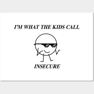 I'm What the Kids Call Insecure Posters and Art